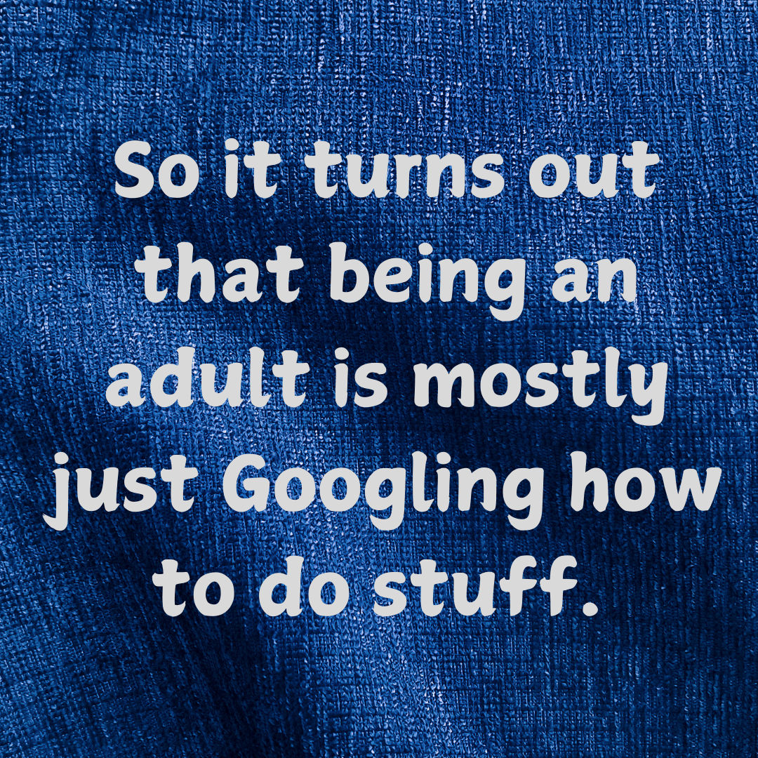 Googling Through Life: The Hilarious Reality of Being an Adult